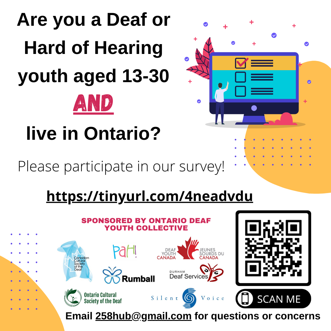 Are you a Deaf or Hard of Hearing youth aged 13-30 and reside in Ontario? Please fill out this short survey: https://tinyurl.com/4neadvdu. It will take approximately 10 minutes of your time! Please share!